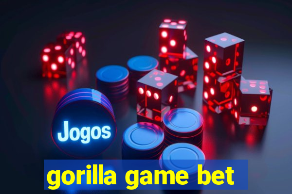 gorilla game bet